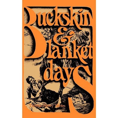 Buckskin and Blanket Days - by  Thomas Henry Tibbles (Paperback)