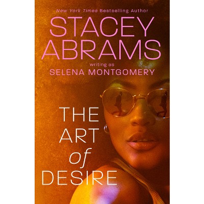 The Art of Desire - by Stacey Abrams & Selena Montgomery