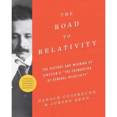 The Road to Relativity - Annotated by  Hanoch Gutfreund & Jürgen Renn (Hardcover)