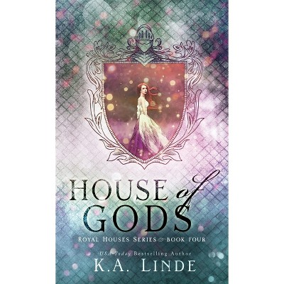 House of Gods (Hardcover) - (Royal Houses) by  K A Linde