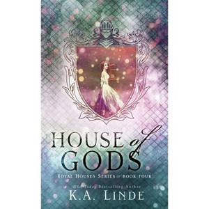 House of Gods (Hardcover) - (Royal Houses) by  K A Linde - 1 of 1
