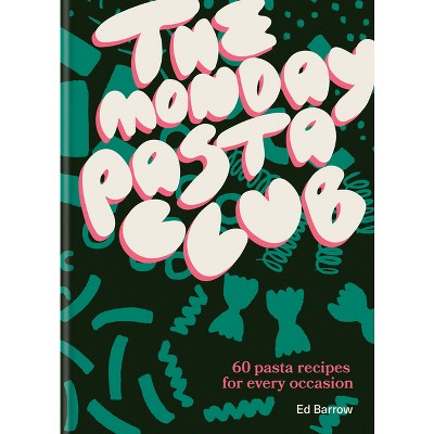 The Monday Pasta Club - by  Ed Barrow (Hardcover)