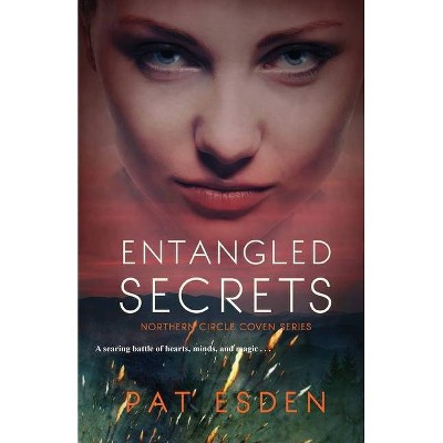 Entangled Secrets - (Northern Circle Coven) by  Pat Esden (Paperback)