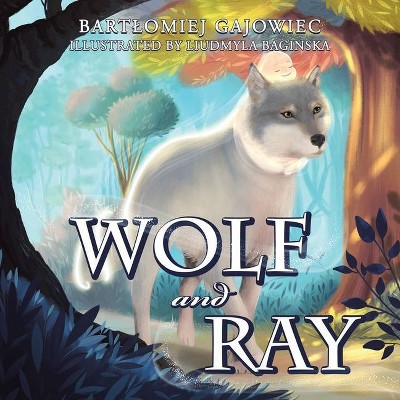 Wolf and Ray - by  Bartlomiej Gajowiec (Paperback)