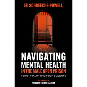 Navigating Mental Health in the Male Open Prison - by  Ed Schreeche-Powell (Hardcover) - 1 of 1