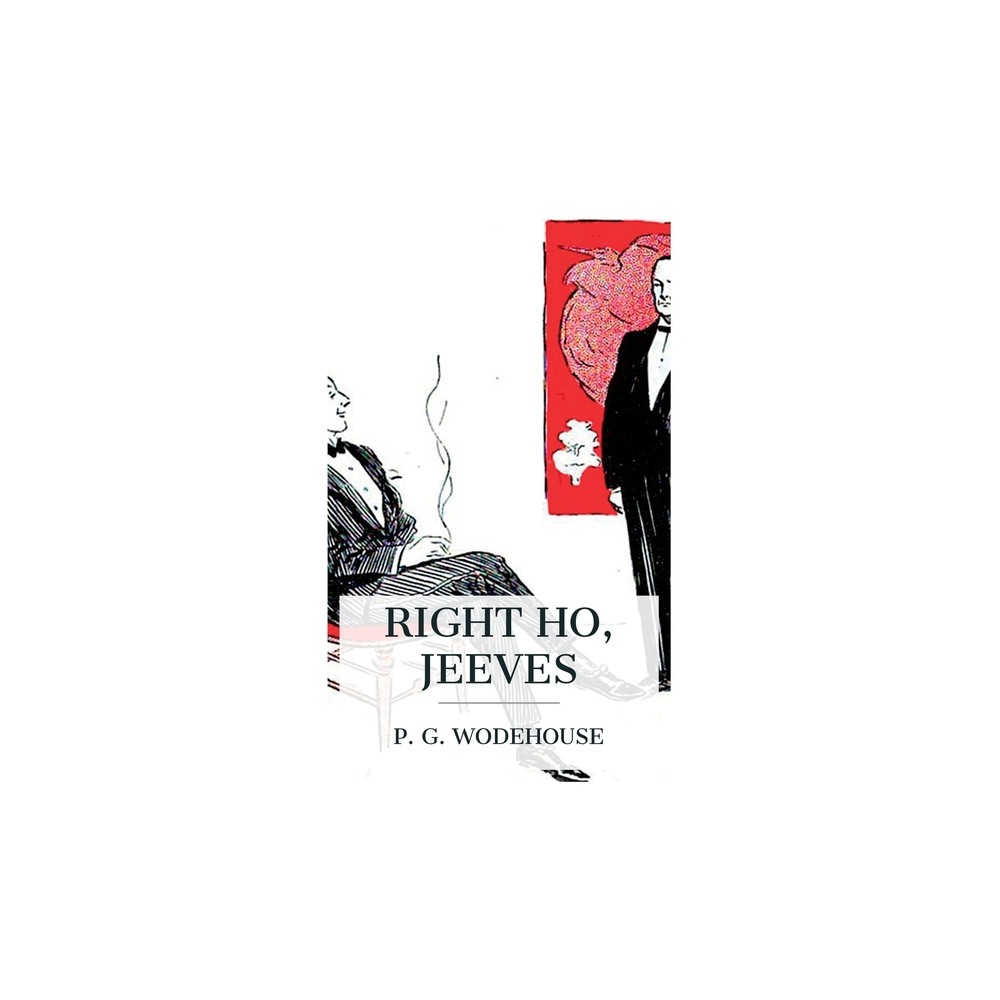 Right Ho, Jeeves - by P G Wodehouse (Paperback)