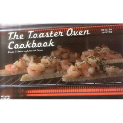 The Toaster Oven Cookbook - (Nitty Gritty Cookbooks) by  David DiResta & Joanne Foran (Paperback)