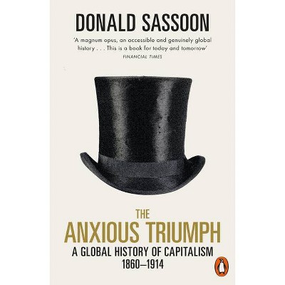 The Anxious Triumph - by  Donald Sassoon (Paperback)