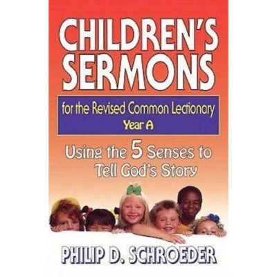 Children's Sermons for the Revised Common Lectionary Year a - by  Phillip D Schroeder (Paperback)