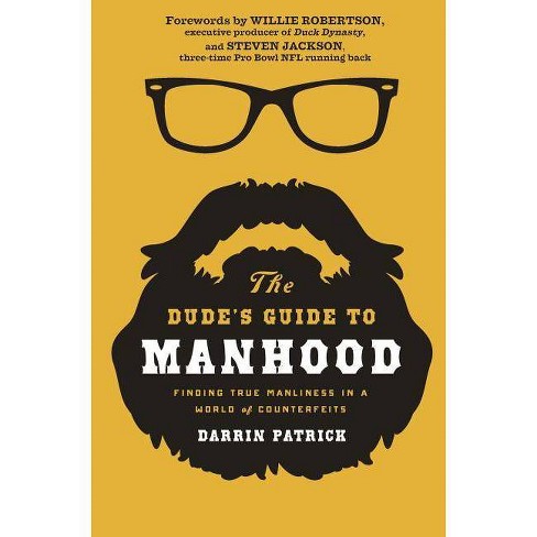 The Dude's Guide To Manhood - By Darrin Patrick (paperback) : Target
