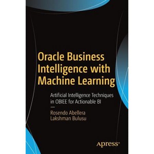 Oracle Business Intelligence with Machine Learning - by  Rosendo Abellera & Lakshman Bulusu (Paperback) - 1 of 1