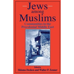 Jews Among Muslims - Abridged by  Shlomo Deshen & Walter P Zenner (Paperback) - 1 of 1