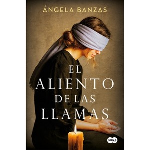 El Aliento de Las Llamas / The Breath of Flames - by  Ángela Banzas (Hardcover) - 1 of 1