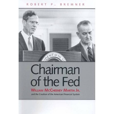 Chairman of the Fed - by  Robert P Bremner (Paperback)