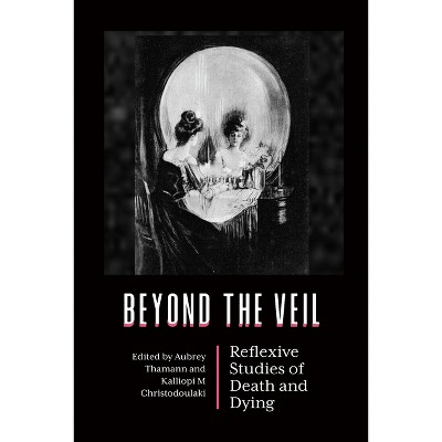 Beyond the Veil: Reflexive Studies of Death and Dying | Berghahn Books