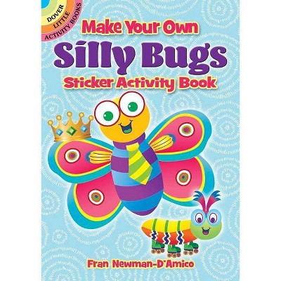 Make Your Own Silly Bugs Sticker Activity Book - (Dover Little Activity Books) by  Fran Newman-D'Amico (Paperback)