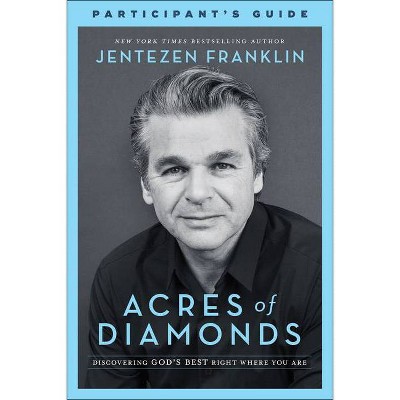 Acres of Diamonds Participant's Guide - by  Jentezen Franklin (Paperback)