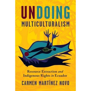 Undoing Multiculturalism - (Pitt Latin American) by  Carmen Martínez Novo (Hardcover) - 1 of 1