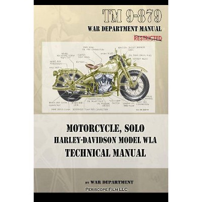 Motorcycle, Solo Harley-Davidson Model WLA Technical Manual - by  War Department (Paperback)