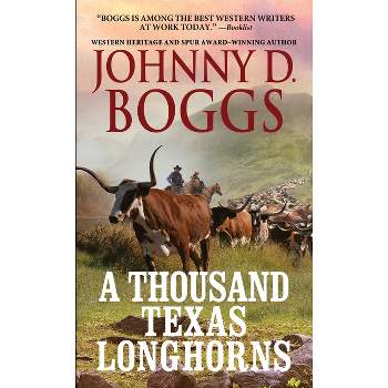 A Thousand Texas Longhorns - by  Johnny D Boggs (Paperback)