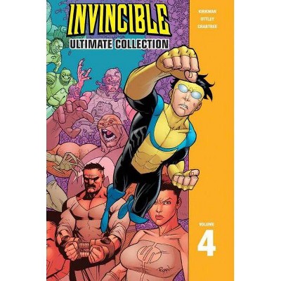 Invincible: The Ultimate Collection Volume 4 - (Invincible Ultimate Collection) by  Robert Kirkman (Hardcover)