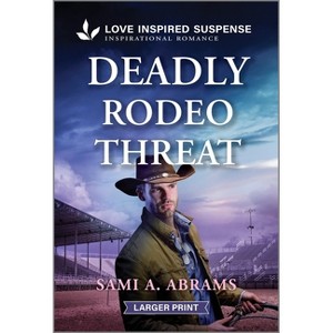 Deadly Rodeo Threat - (Stone Creek Ranch) Large Print by  Sami A Abrams (Paperback) - 1 of 1