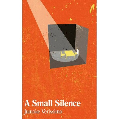 A Small Silence - by  Jumoke Verissimo (Paperback)