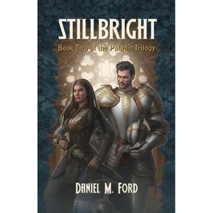 Stillbright - (Paladin Trilogy) by  Daniel M Ford (Paperback) - 1 of 1