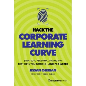 Hack the Corporate Learning Curve - by  Jissan Cherian (Hardcover) - 1 of 1
