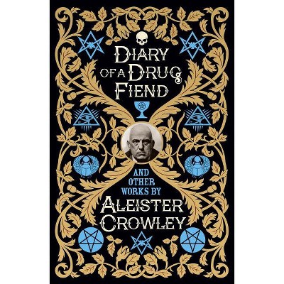 Diary of a Drug Fiend and Other Works by Aleister Crowley - (Hardcover)
