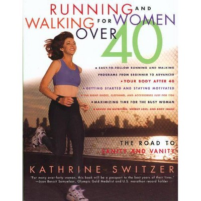 Running & Walking For Women Over 40 - by  Kathrine Switzer (Paperback)