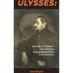 Ulysses Episode 3, Proteus - 2nd Edition by  Jack Grapes (Paperback)