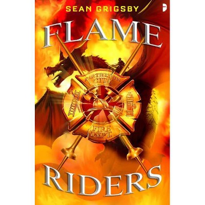 Flame Riders - by  Sean Grigsby (Paperback)