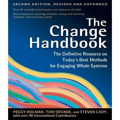 The Change Handbook - 2nd Edition by  Peggy Holman & Tom Devane & Steven Cady (Paperback)