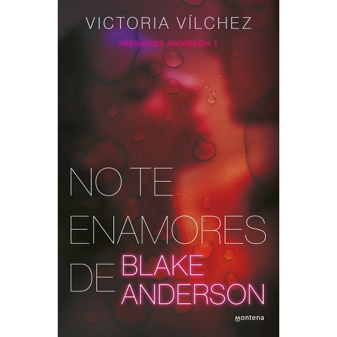 NO TE ENAMORES DE BLAKE ANDERSON, VICTORIA VILCHEZ