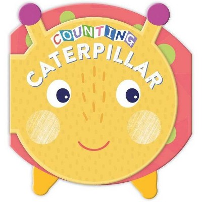 Counting Caterpillar - by  Igloobooks (Board Book)