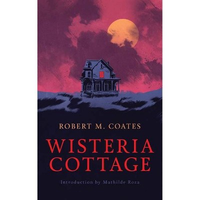 Wisteria Cottage (Valancourt 20th Century Classics) - by  Robert M Coates (Paperback)