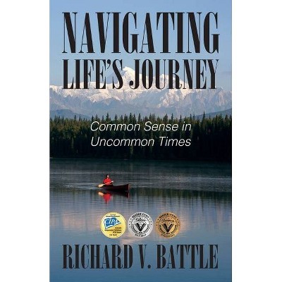 Navigating Life's Journey - by  Richard V Battle (Paperback)