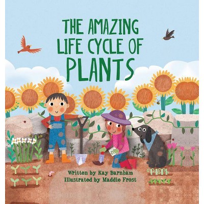 The Amazing Life Cycle of Plants - (Look and Wonder) by  Kay Barnham (Hardcover)