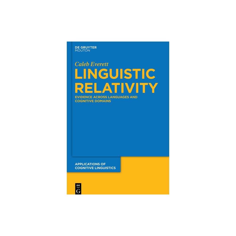 Linguistic Relativity - (Applications of Cognitive Linguistics [Acl]) by Caleb Everett (Paperback)