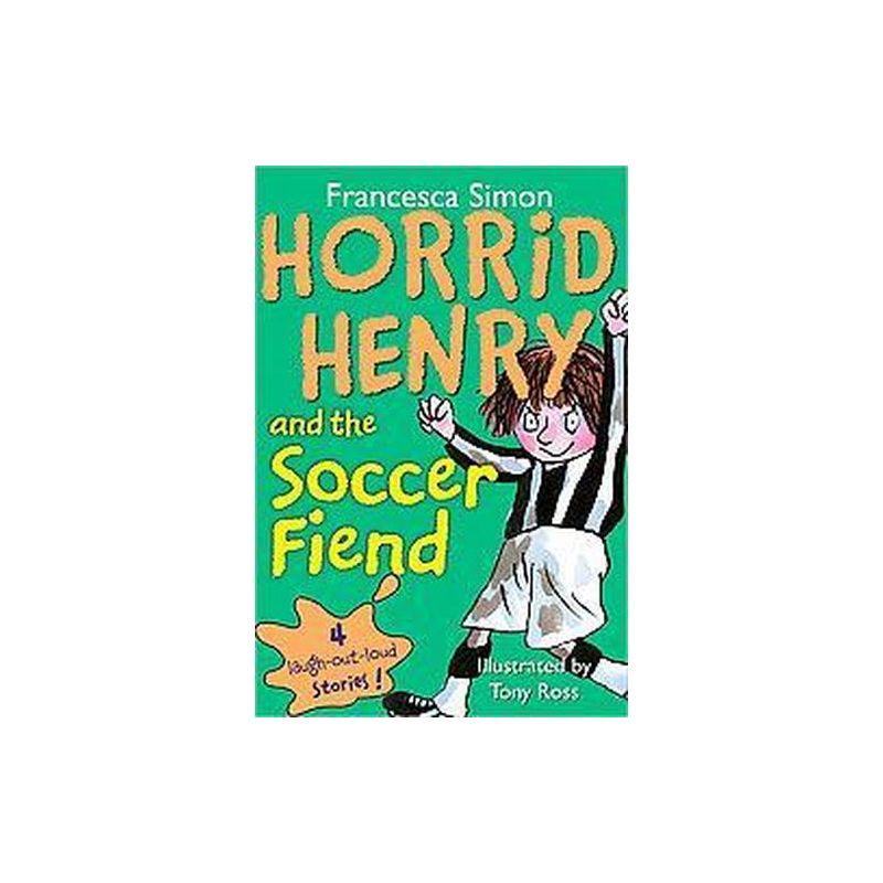 Horrid Henry and the Soccer Fiend ( Horrid Henry) (Paperback) by Francesca Simon, 1 of 2