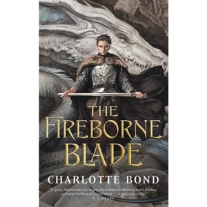 The Fireborne Blade - by  Charlotte Bond (Hardcover) - 1 of 1