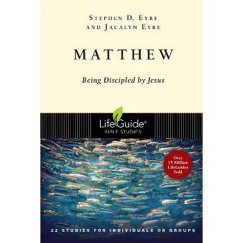 Matthew - (Lifeguide Bible Studies) by  Stephen D Eyre & Jacalyn Eyre (Paperback)