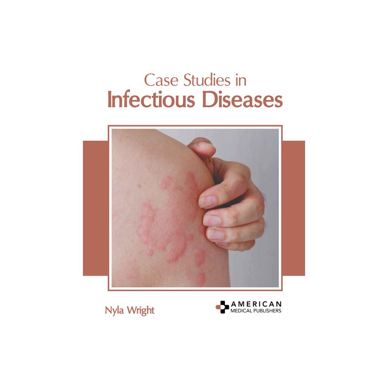 Case Studies in Infectious Diseases - by  Nyla Wright (Hardcover), 1 of 2