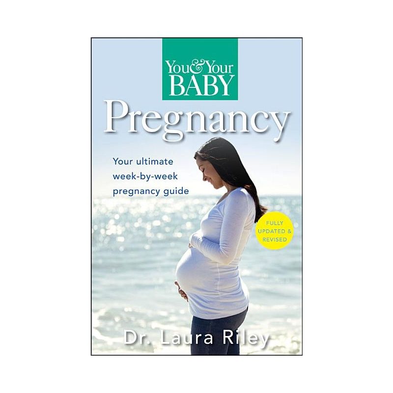 You and Your Baby Pregnancy - 2nd Edition by  Laura Riley (Paperback), 1 of 2