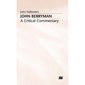 John Berryman - (Critical Commentary) by  John Haffenden (Hardcover) - 1 of 1