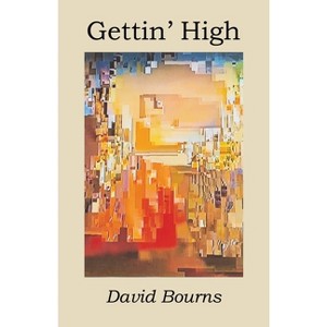 Gettin' High - by  David Bourns (Paperback) - 1 of 1