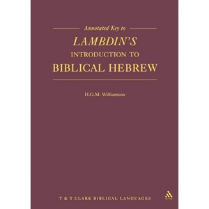 Annotated Key to Lambdin's Introduction to Biblical Hebrew - (Manuals) by  H G M Williamson (Paperback) - 1 of 1