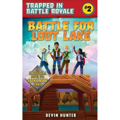 Battle for Loot Lake - (Trapped in Battle Royale) by  Devin Hunter (Paperback)