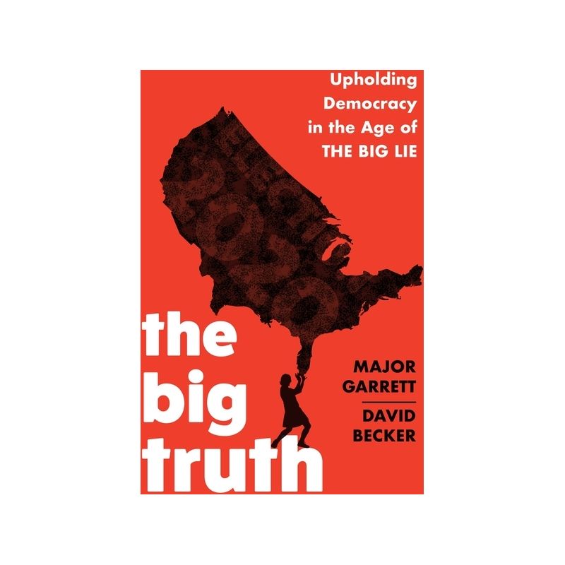 The Big Truth - by Major Garrett & David Becker, 1 of 2